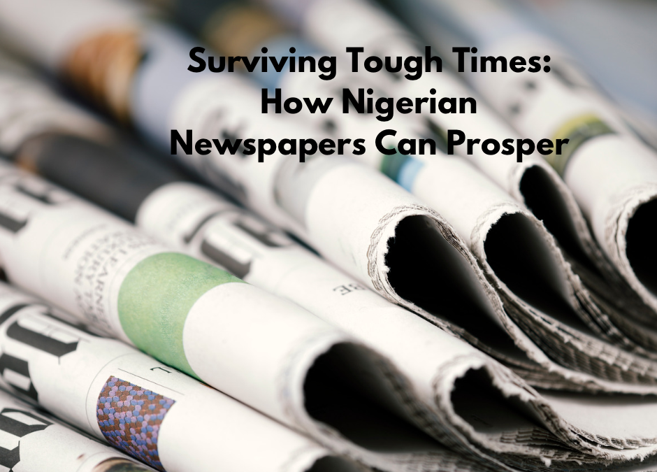 Surviving Tough Times: How Nigerian Print Media Can Prosper”